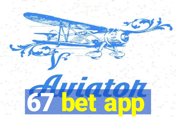 67 bet app